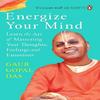 Energize Your Mind Paperback – by Gaur Gopal Das