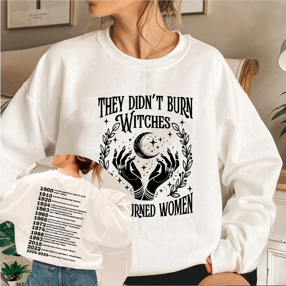 They Didn't Burn Witches Feminist Sweatshirt Pro Choice Shirt Witchy Feminist Hoodie Women Empowerment Sweatshirt Streetwear Top