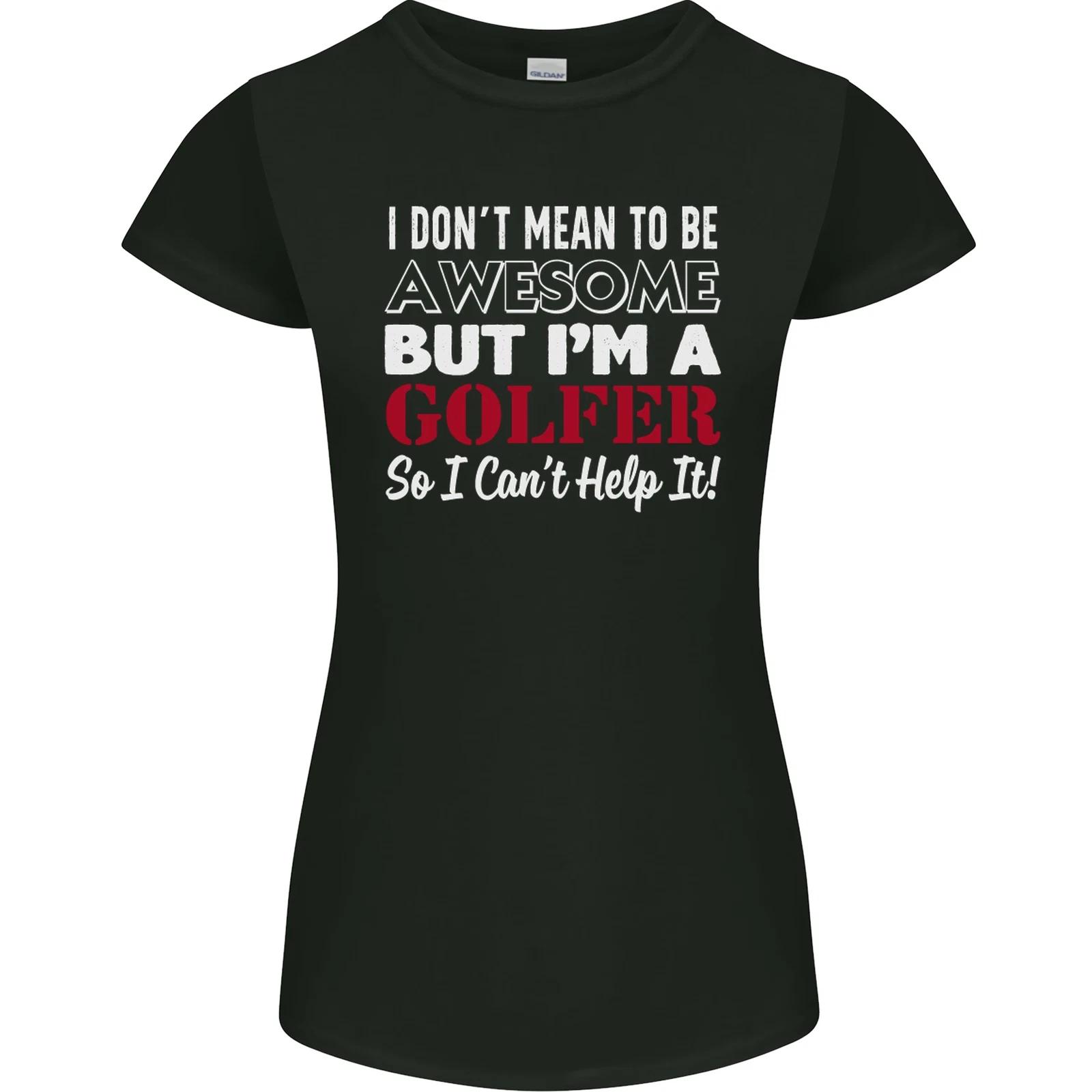 I Dont Mean to Be but Im a Golfer Golf Womens Petite Cut T-Shirt 3XL