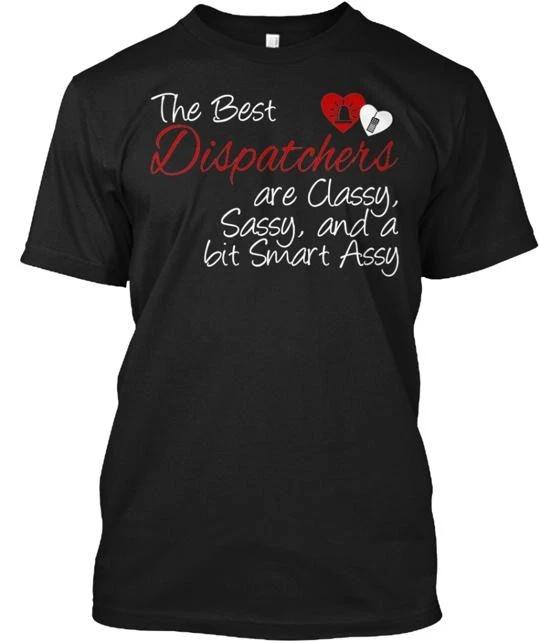 the Best Dispatchers TTshirt Made in USA Size S to 5XL