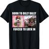 Born To Dilly Dally Forced To Lock In Cat Meme T-Shirt(4)