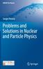 Bok Problems and Solutions In Nuclear and Particle Physics