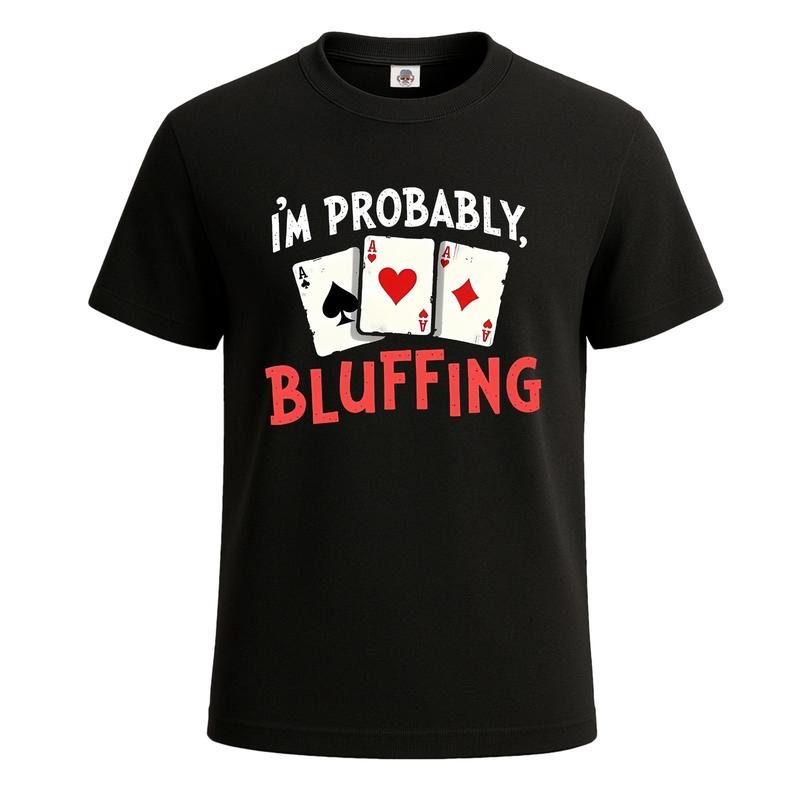 Im Probably Bluffing Poker Funny Poker Cards Unisex Graphic T-Shirt S