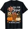 Fall for Jesus He Never Leaves Thanksgiving Fall Funny Jesus Unisex T-Shirt Mens Womens Tees Top