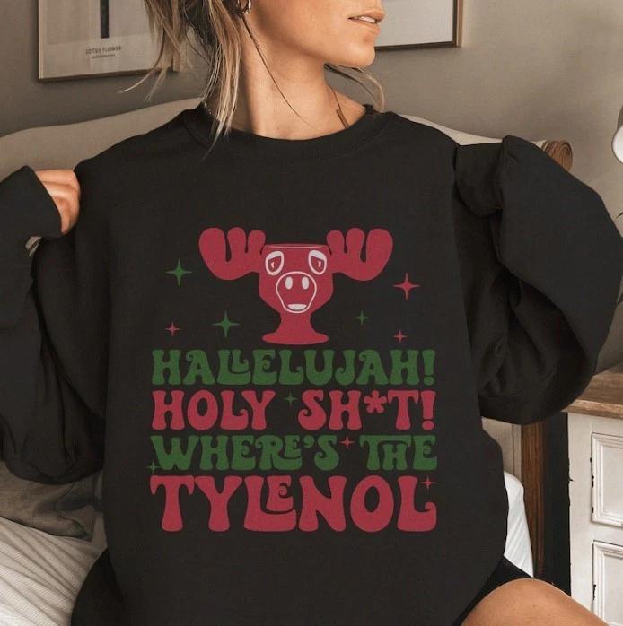 Hallelujah Holy Sh*t Where s The Tylenol Shirt, Christmas Sweatshirt, Xmas 4XL