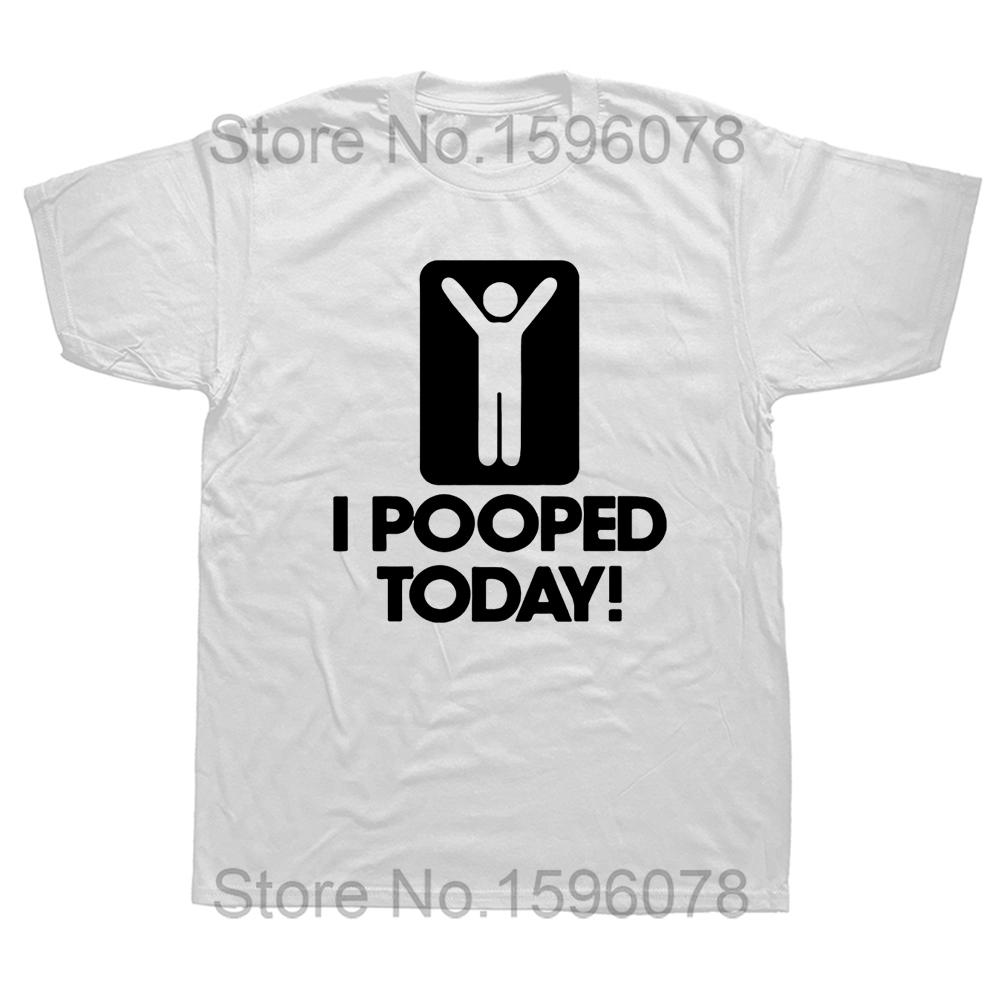 Funny I Pooped Today T Shirts Graphic Cotton Streetwear Short Sleeve ONeck Harajuku Hip Hop Humor Tshirt Mens Clothing S
