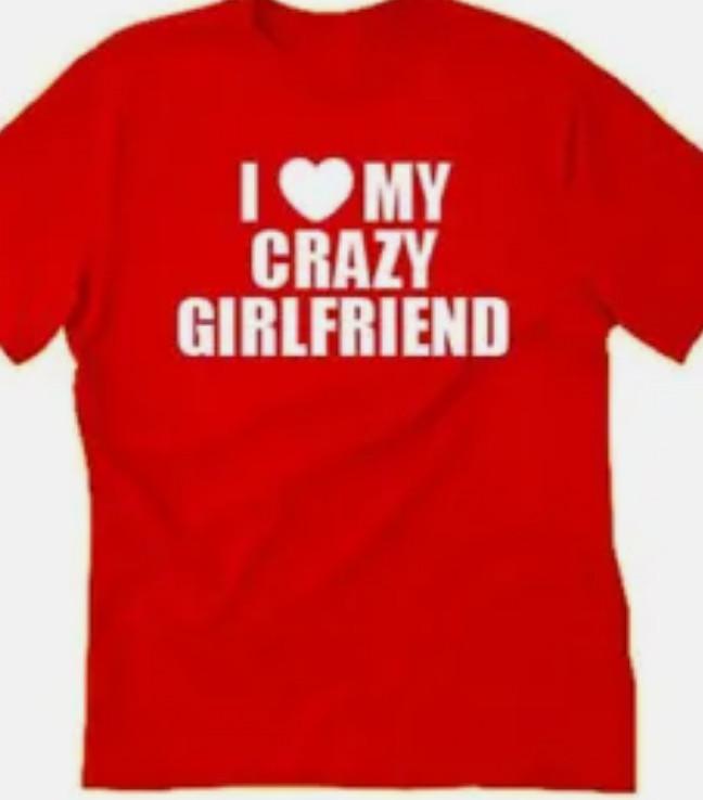 I love my crazy Girlfriend t shirt tee M