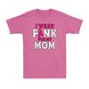 I Wear Pink For My Mom Breast Cancer Awareness Month Pink Ribbon Unisex T-shirt