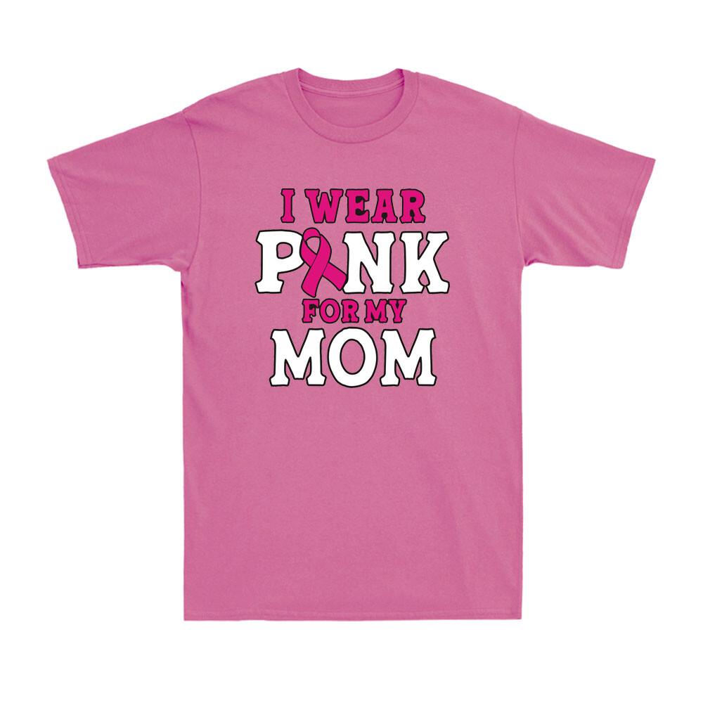 I Wear Pink For My Mom Breast Cancer Awareness Month Pink Ribbon Unisex T-shirt XL