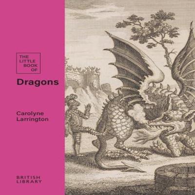 The Little Book of Dragons by Carolyne Larrington Hardback Book 9780712355582