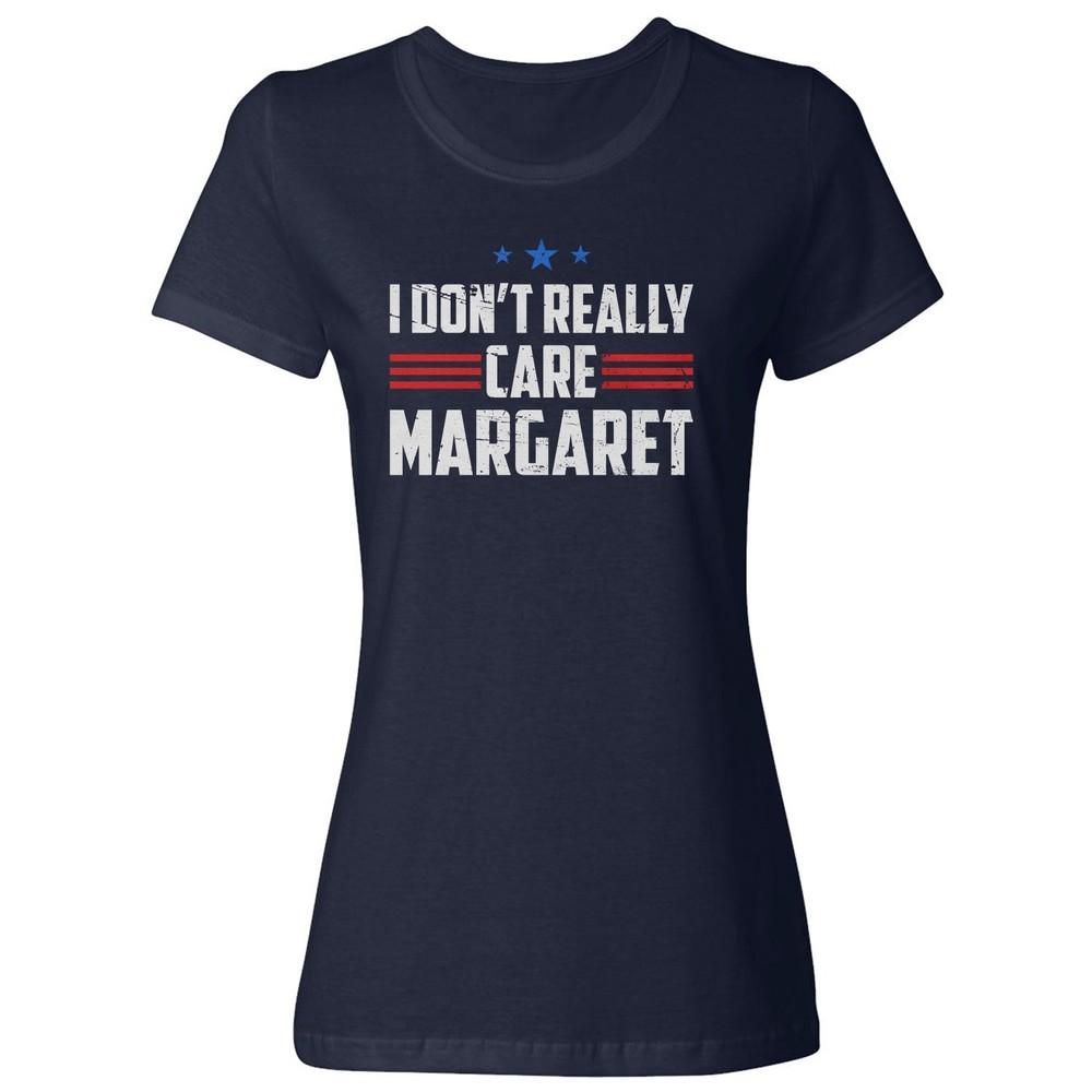 Vance I Dont Really Care Margaret Tee - Vance Trump Ladies  Crewneck T-Shirt Unisex T-Shirt XL