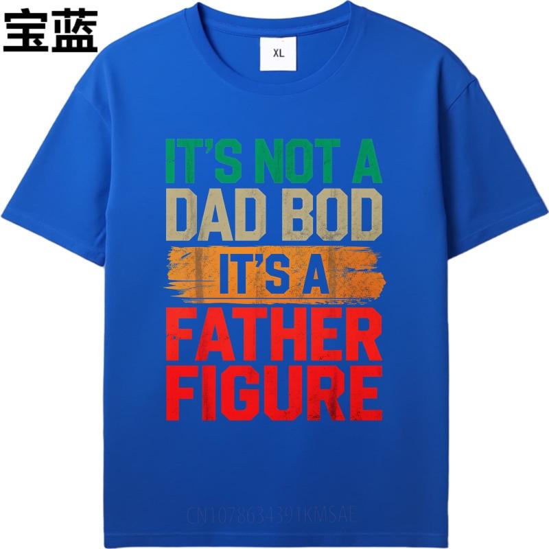 Fashion Summer For Man Tshirt Its Not A Dad Bod Its A Father Figure Short Sleeve Relaxed Fit O Neck Top Tees Male Teeshirt