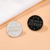 Funny I Believe In Science Enamel Brooches Star Space Pattern Letter Design Round Pins Back To School Golden Badge