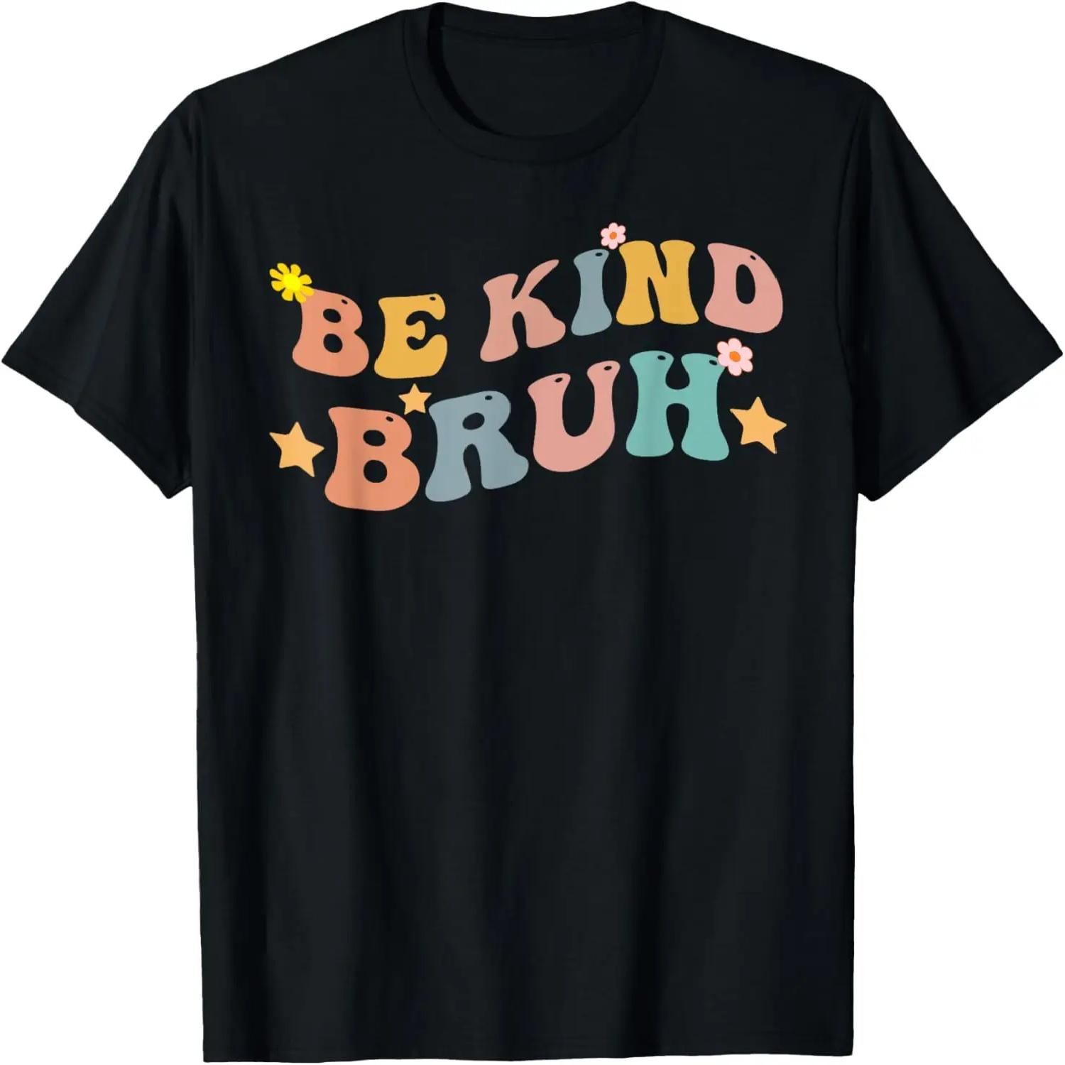 Retro Be Kind Bruh Meme Hippie Flowers Kindness Groovy Cute T-Shirt S чёрный