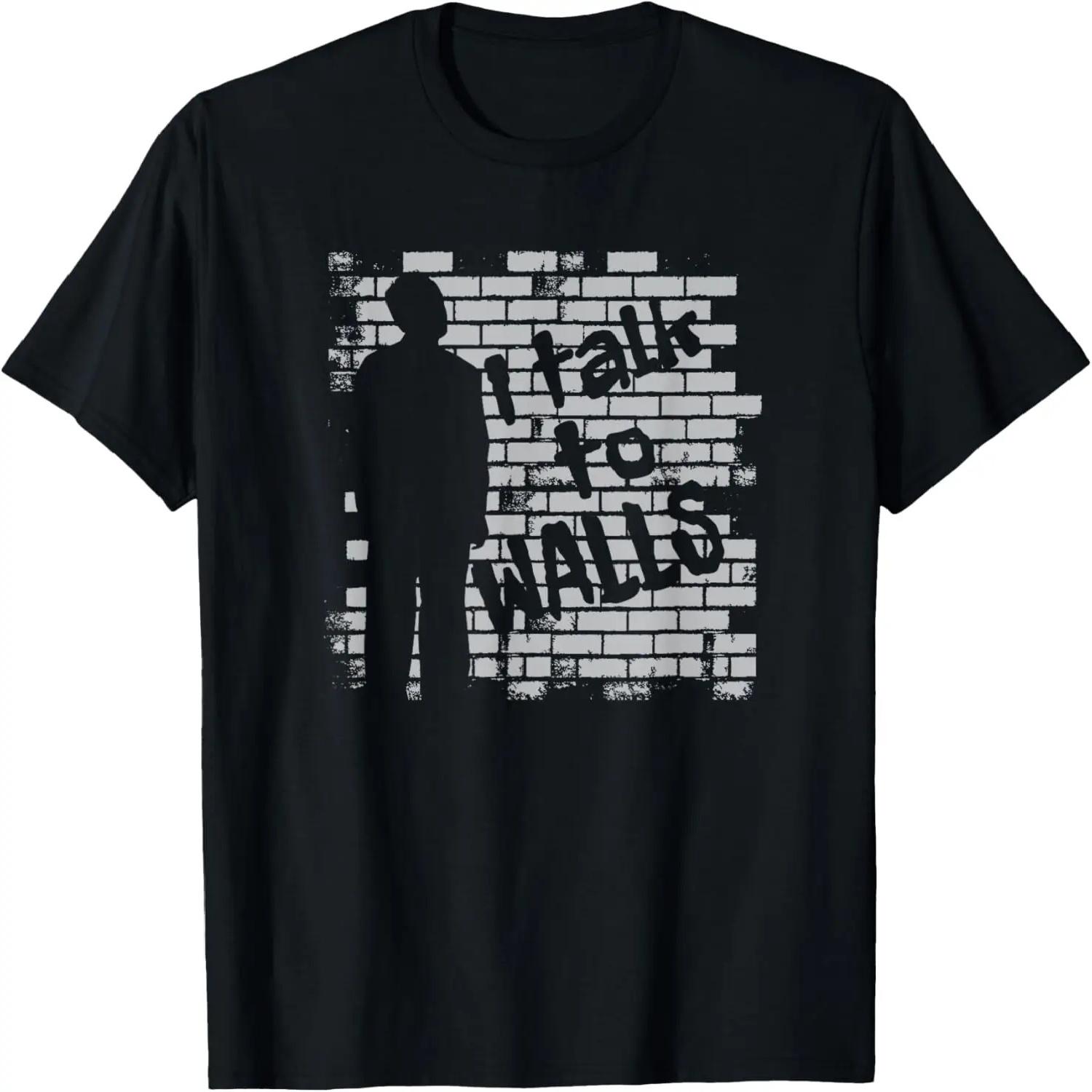 Funny I Talk To Walls T Shirt For Debaters S