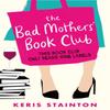 The Bad Mothers Book Club by Keris Stainton Paperback Book 9781409175865