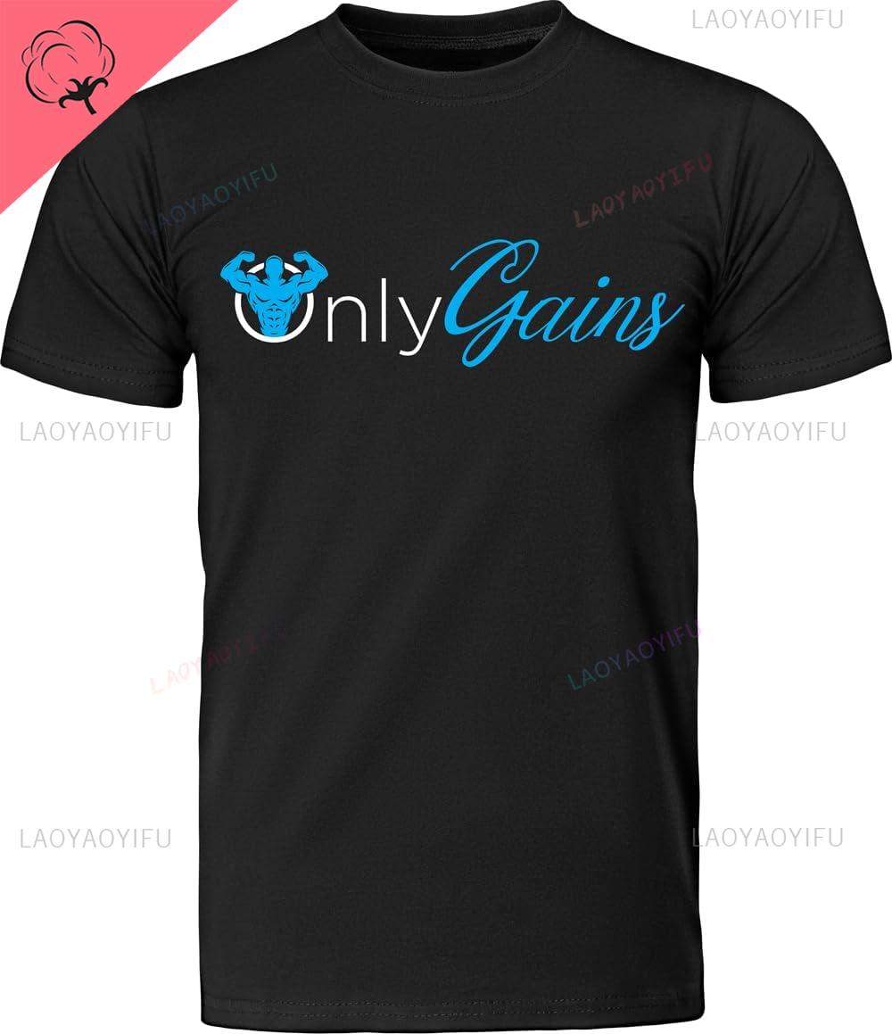

Only Gains Funny Fitness Gift Shirt for Guys Graphic Print Harajuku T Shirts Men Clothing Pure Cotton Breathable Sport Tee Tops 4XL