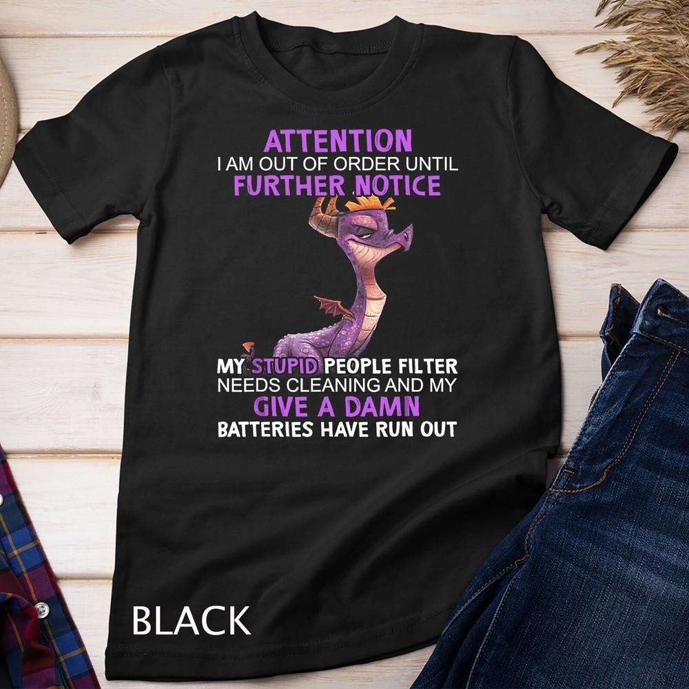 

Dragon Attention I Am Out Of Order Until Further Notice T-Shirt Unisex T-shirt 3XL