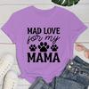 (Premium T-shirt)Funny Dog Paw Mad Love For My Mama Letter Printed T-Shirts For Women Summer Short Sleeve Round Neck Cute Tops
