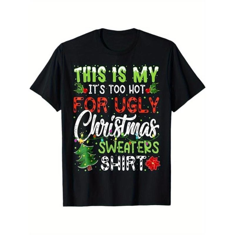 Funny Too Hot for Ugly Sweaters Christmas T-Shirt - Humorous Holiday Graphic T S