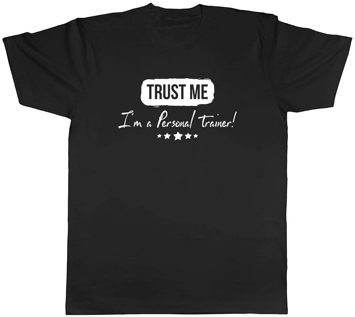 Trust me I m a Personal Trainer Mens Unisex T-Shirt Tee XXL