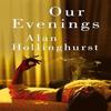 Our Evenings by Alan Hollinghurst Hardback Book 9781447208235