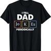 Funny Dad Joke I Tell Dad Jokes Periodically Shirt