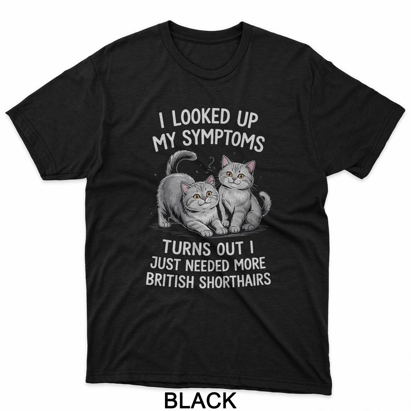 I Just Needed More British Shorthairs Funny Cat Lover T-Shirt 3XL