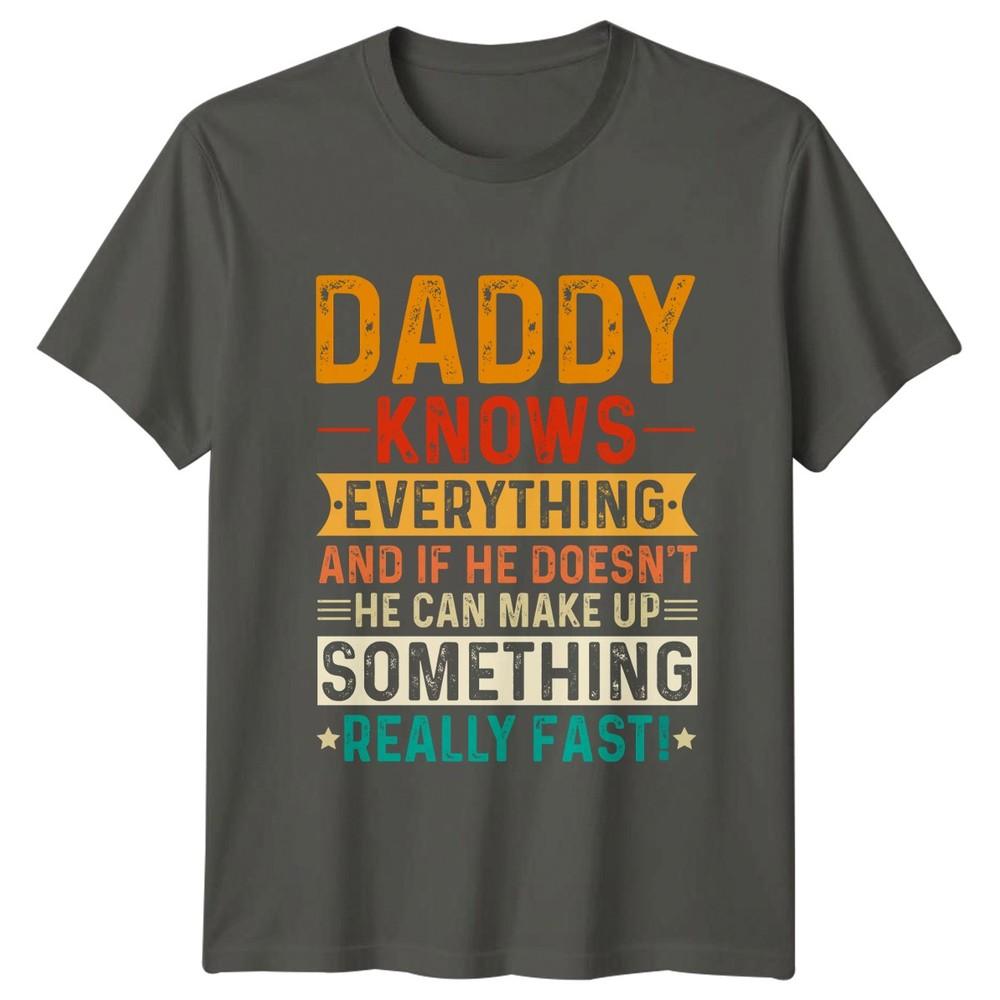 Daddy Knows Everything And If Unisexs TShirt Humorous Dad Fathers Day Gift For Him S