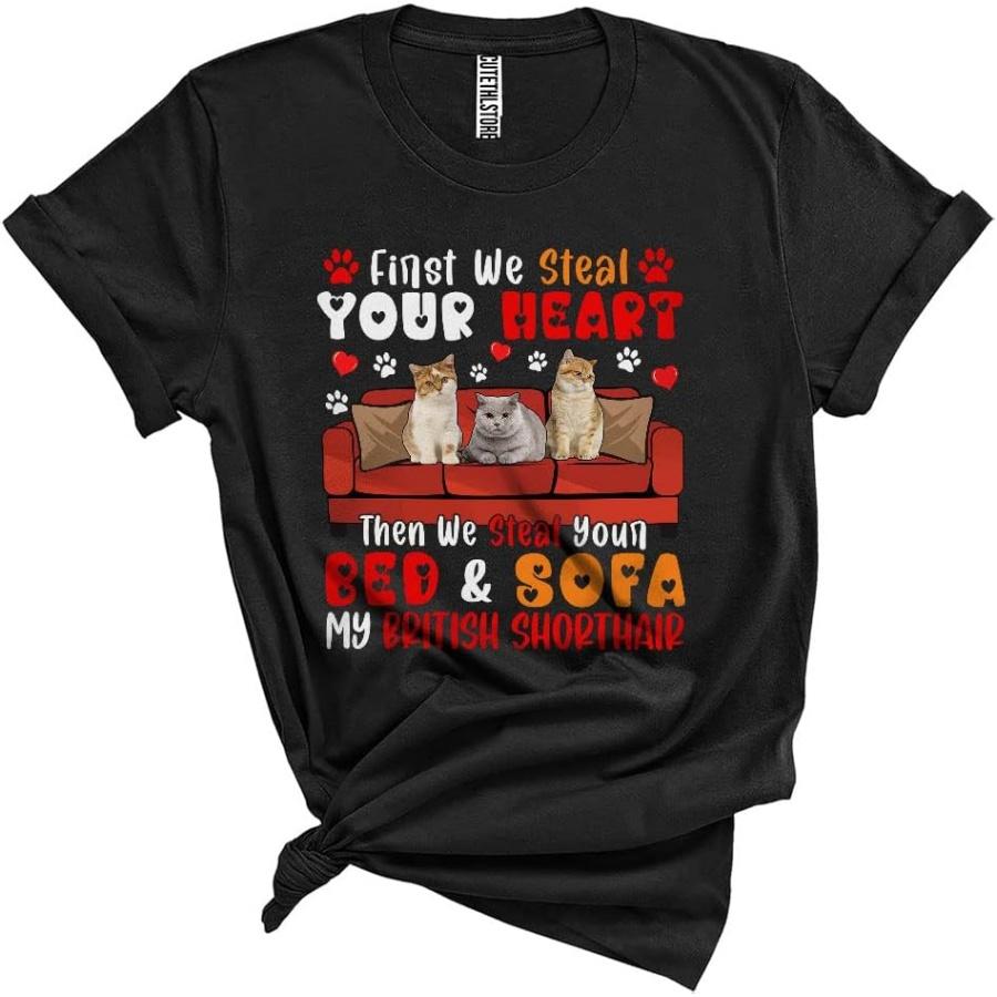 First We Steal Your Heart Then Your Bed and Sofa Funny Cute Valentine British Shorthair Cat Paws Unisex T-Shirt Black S
