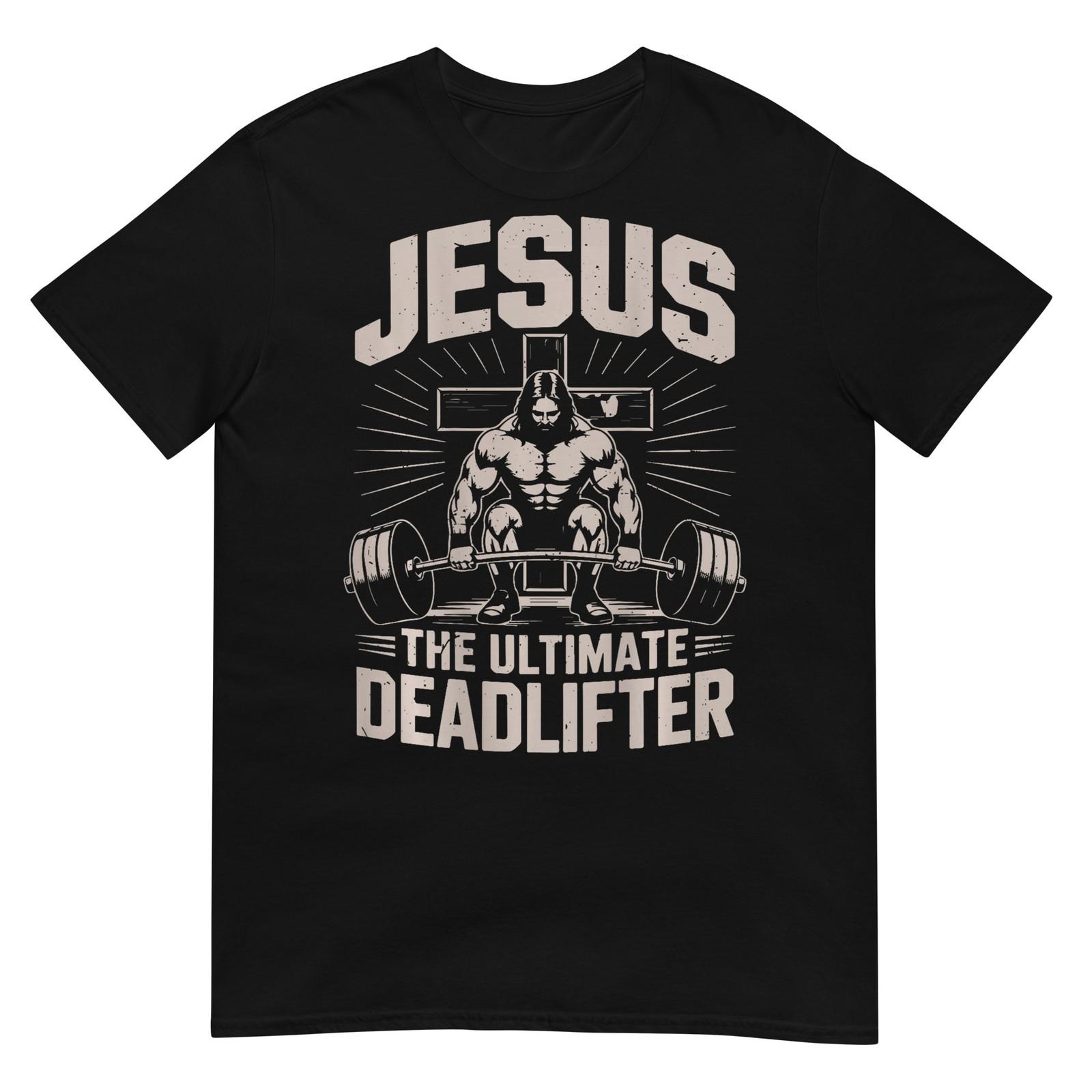 Funny Christian Gym Jesus The Ultimate Deadlifter Workout T-Shirt S