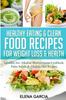 The Healthy Eating & Clean Food Recipes for Weight Loss & Health : Included Are: Alkaline Mediterranean Cookbook, Paleo Salads & Alkaline Diet Recipes : 1 Book