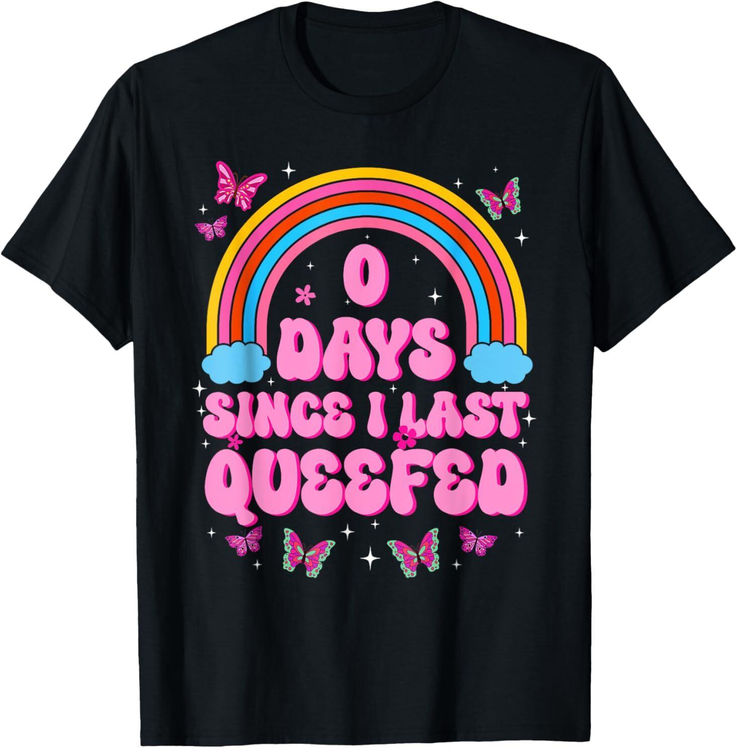 0 Days Since I Last Queefed Funny Humor Embarrassing T-Shirt Mens Womens Tees Top 3XL