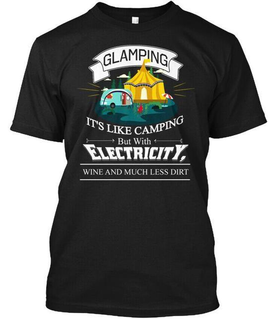 

Glamping It’s Like Camping S Its But With T-Shirt Made in the USA Size to 5XL 3XL