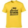 I Was Social Distancing Before It Was Cool Letter Men S Funny T Shirt Streetwear