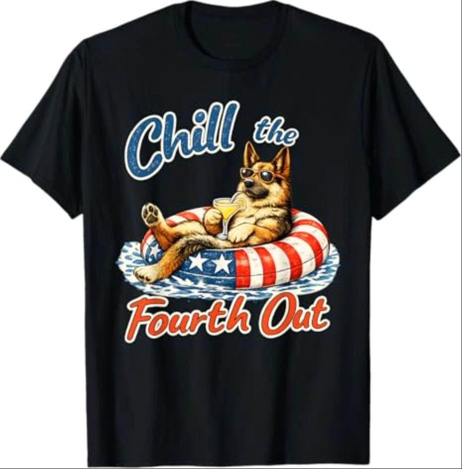 Chill The Fourth Out Funny German Shepherd Dog Lover T-Shirt 2XL