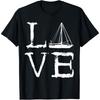 Love Sailboat Boating Sailor Wind Sailing Sail Boat T-Shirt