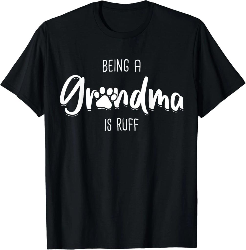 Being A Dog Grandma Is Ruff Shirt Mothers Day Gifts Pawma Gift Unisex T-Shirt