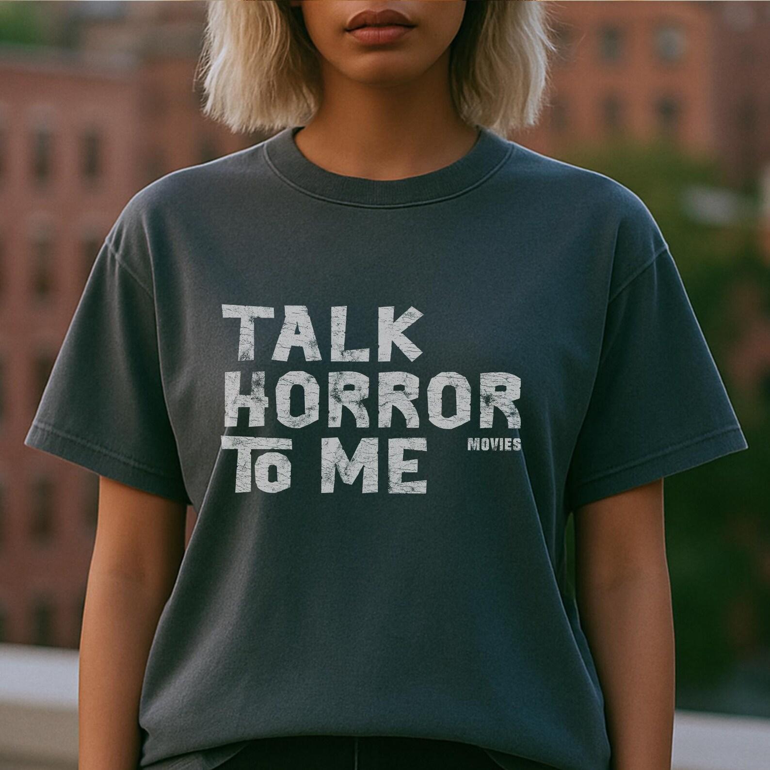 Horror Tshirt, Talk Horror To Me tee: Unisex Movie Lover Cotton Apparel 3XL