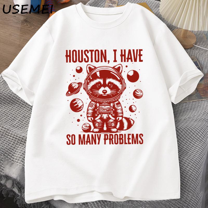 Houston Ik Heb Zoveel Unisexy Problemen T-shirts Unisex Grappige Wasbeer in de Ruimte Vintage Dier Ruimte T-shirt Casual Zomer Katoenen Tops