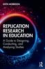 The Replication Research In Education : A Guide To Designing, Conducting, and Analysing Studies Book