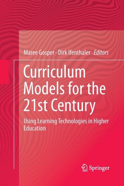 The Curriculum Models for the 21st Century : Using Learning Technologies In Higher Education Book
