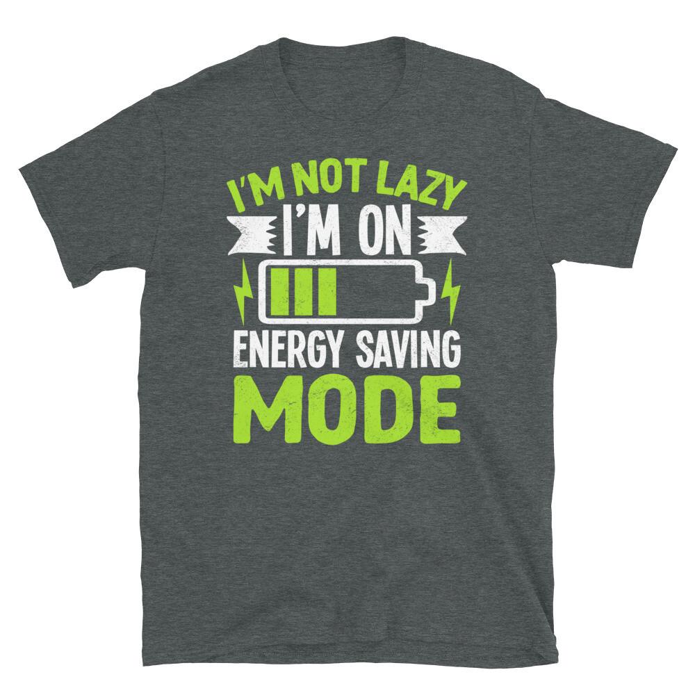I’m Not Lazy I’m on Energy Saving Mode Sarcastic Short-Sleeve Unisex T-Shirt L