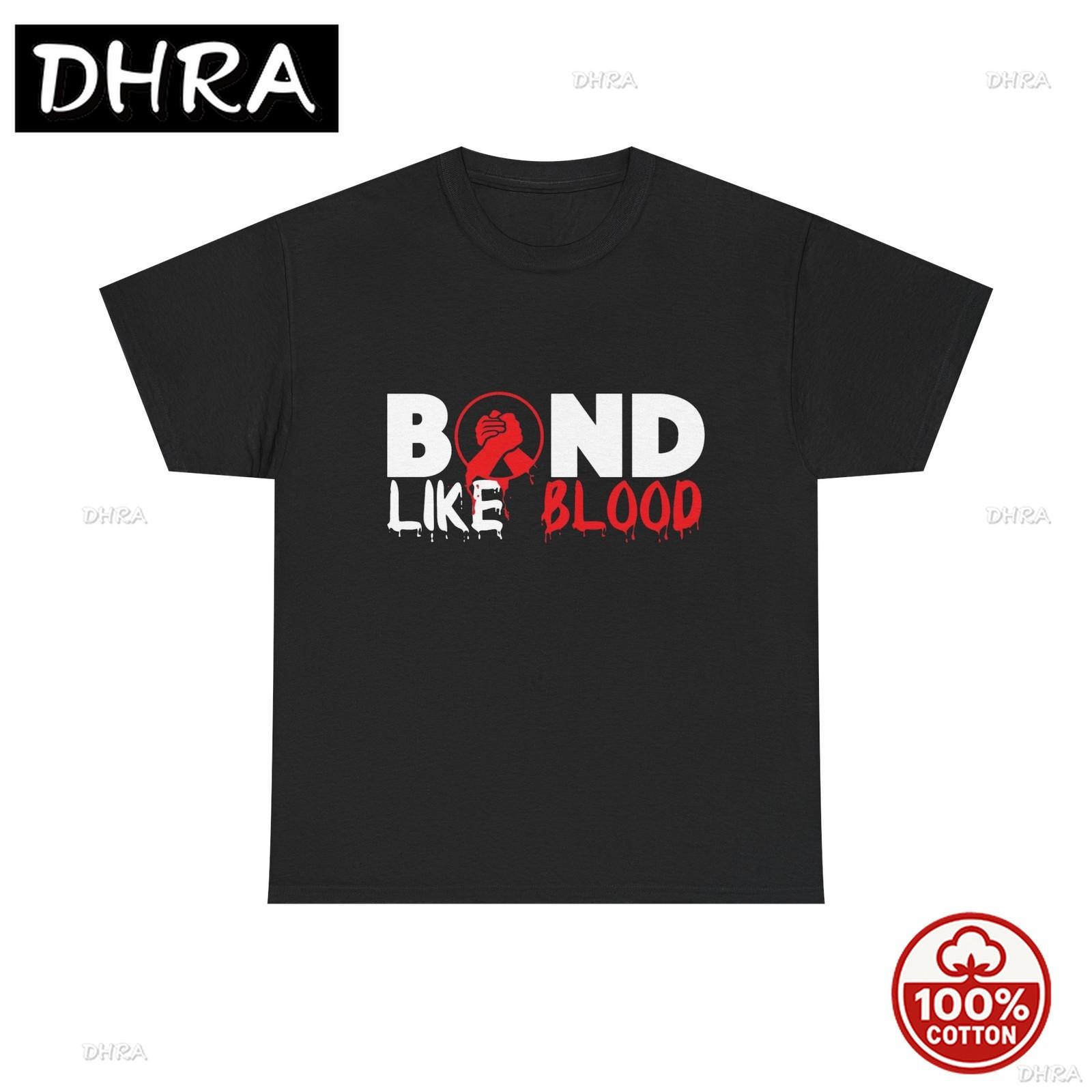 Bond Like Blood Graphic T Shirt Unisex Heavy Cotton Tee Gift in Gift for Dad Casual Cotton T Shirt Trendy Stylish Streetwear S