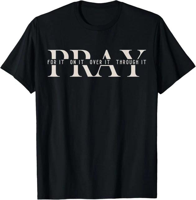 Christian Pray On It Pray Over It Prayer Pra Premium T-Shirt S-4XL Fast Shipping XL