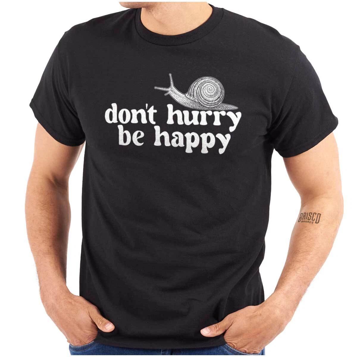 Funny Animal Snail Pun Don t Hurry Be Happy Womens or Mens Crewneck T Shirt Tee M