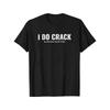 I Do Crack My Knees When Getting Out of Bed Graphic Tee Cotton Mens Womens T Shirt Vintage Streetwear