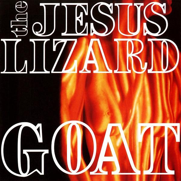 CD JESUS LIZARD - Goat TG468CD Touch And Go 2017 US Rock