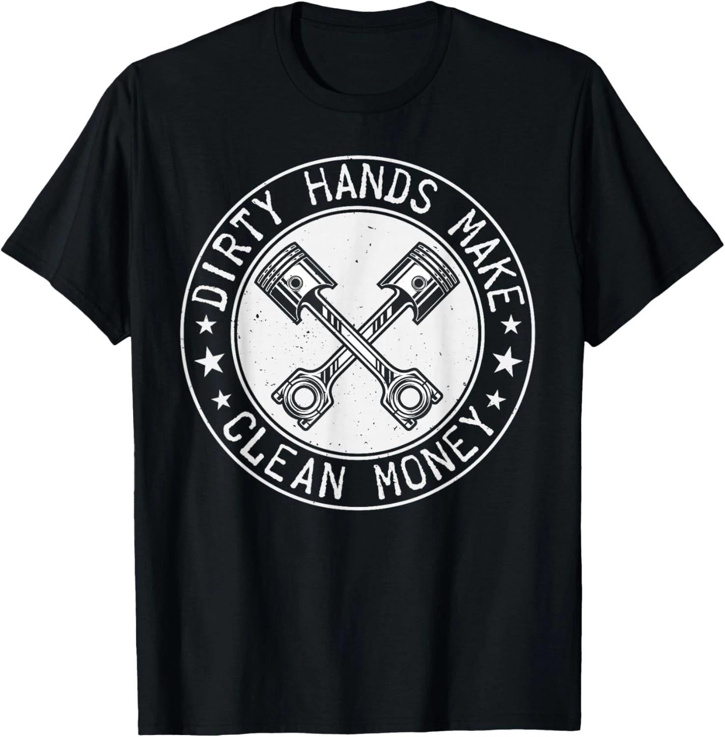 My Hands May Be Dirty But My Money Is Clean Mechanic Repair Gift Unisex T-Shirt L
