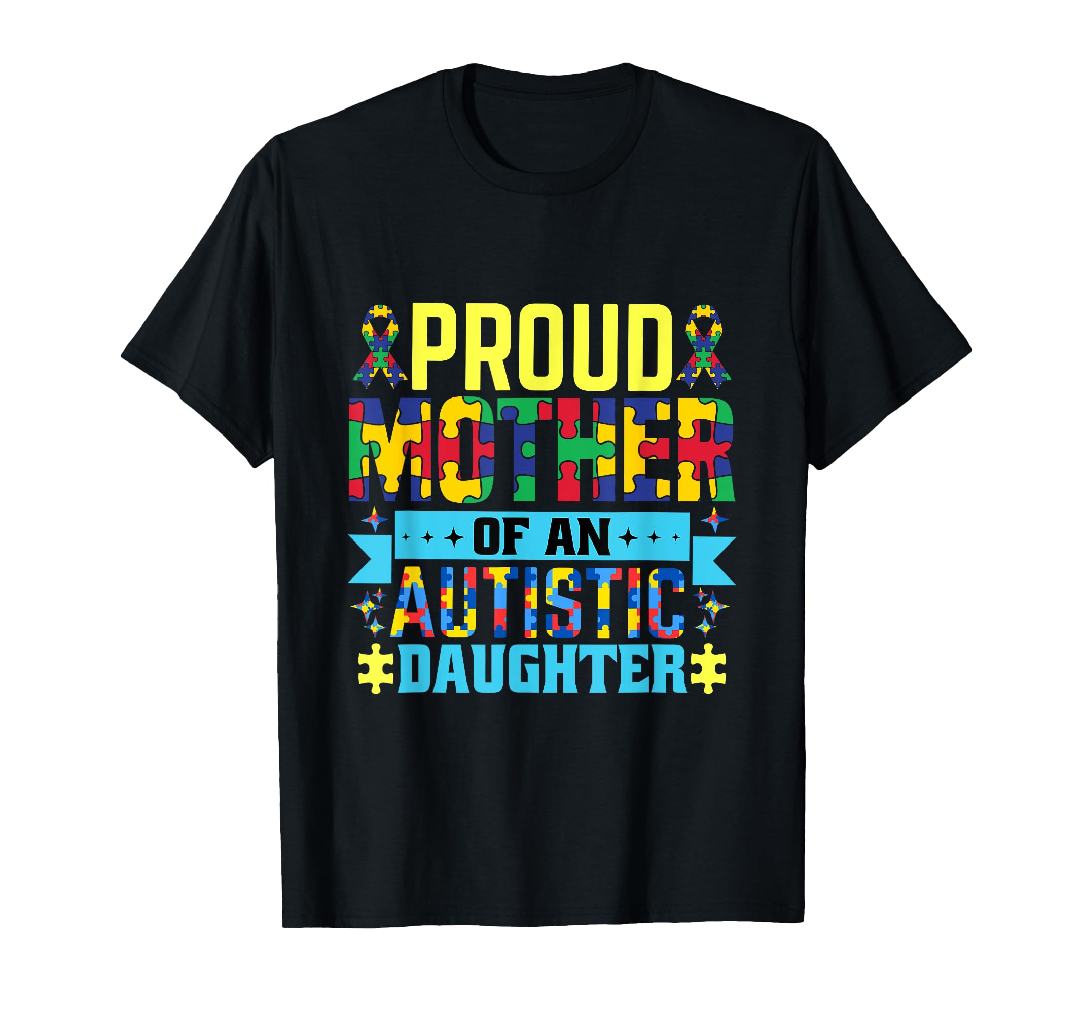 

Proud Mother of an Autistic Daughter Autism Awareness Support T-Shirt